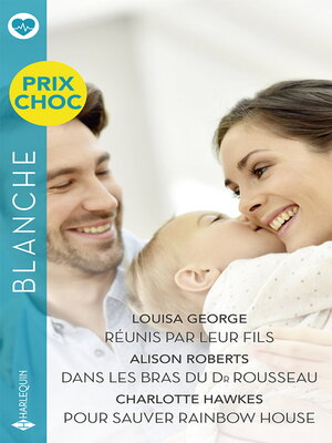 cover image of Réunis par leur fils--Dans les bras du Dr Rousseau--Pour sauver Rainbow House